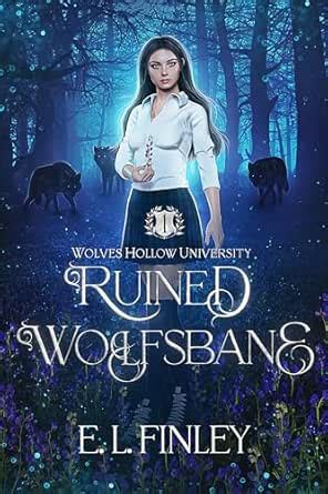 Ruined Wolfsbane (Wolves Hollow University Book 1) eBook : Finley, E. L ...