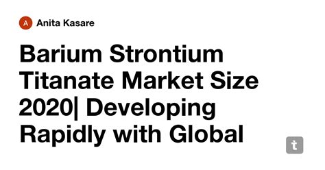 Barium Strontium Titanate Market Size 2020| Developing Rapidly with ...