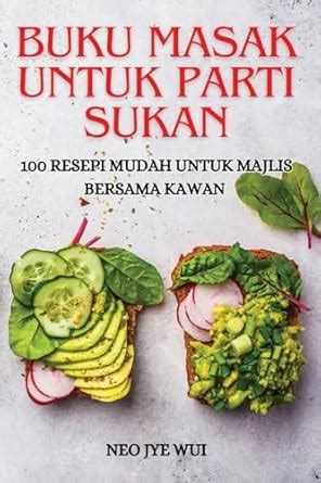 Buku Masak Untuk Parti Sukan : Neo Jye Wui: Amazon.in: Books