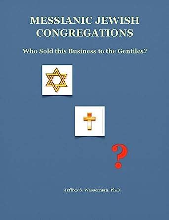 Messianic Jewish Congregations: Who Sold this Business to the Gentiles ...