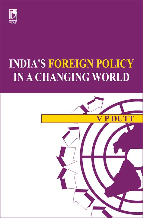India's Foreign Policy in A Changing World by V.P. Dutt