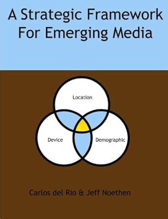 A Strategic Framework For Emerging Media: A User Driven Change Book ...