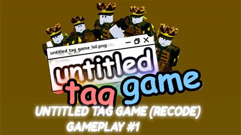 Image result for Untitled Tag Game Recode Script