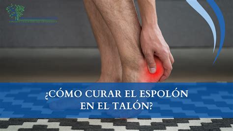 ¿Cómo curar el espolón en el talón? - Dr. Mariano de Jesús Virgen León