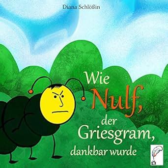 Wie Nulf, der Griesgram, dankbar wurde : Schlößin, Diana: Amazon.in: Books