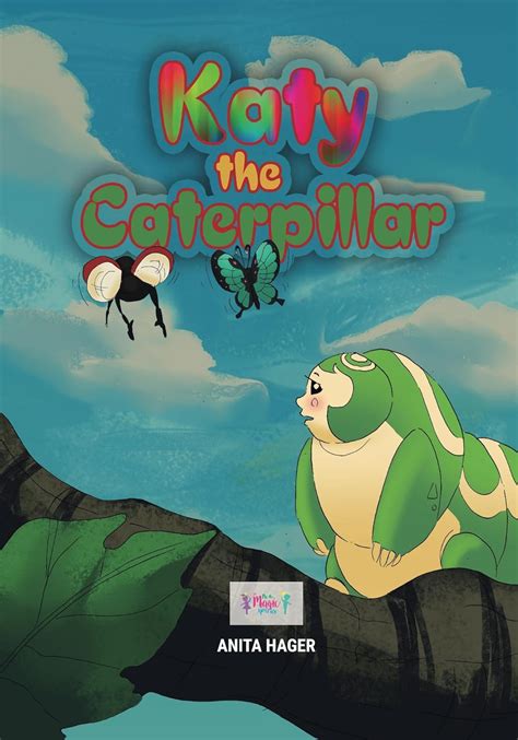 Katy the caterpillar (Be the magic you are Book 3) eBook : Hager, Anita ...