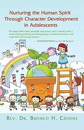 Nurturing the Human Spirit Through Character Development in Adolescents ...