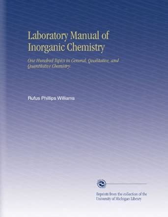 Laboratory Manual of Inorganic Chemistry: One Hundred Topics in General ...