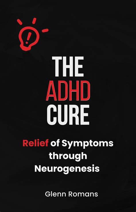 The ADHD Cure: Relief of Symptoms through Neurogenesis eBook : romans ...