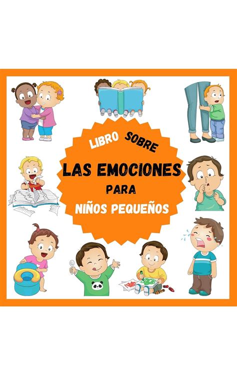 Libro sobre las Emociones para Niños Pequeños: Todo sobre los ...
