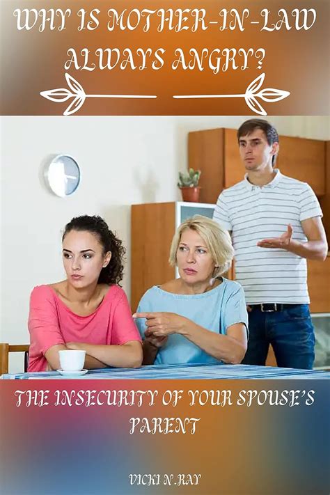 WHY IS MOTHER-IN-LAW ALWAYS ANGRY?: THE INSECURITY OF YOUR SPOUSE’S ...
