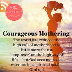 courageous mothering what every mom courageous mothering encouragement for the weary mom courageous mothering what every mom courageous mothering encouragement for the weary mom