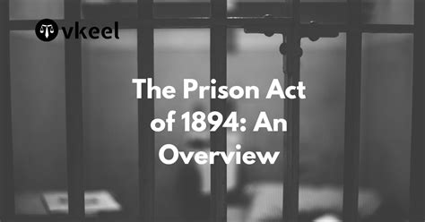 The Prison Act Of 1894: An Overview | Vkeel - Legal Blog