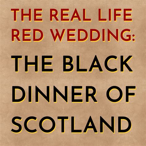 The Real Life Red Wedding: The Black Dinner of Scotland - History of ...
