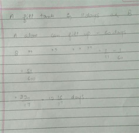 . a and b can fill a tank in 11 days and a can fill an empty tank in 60 ...