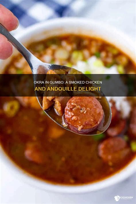Okra In Gumbo: A Smoked Chicken And Andouille Delight | CyChicken