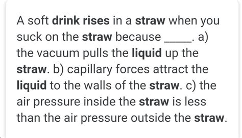 Explain how the liquid rises in a drinking straw. - Brainly.in