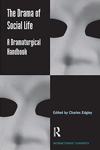 The Drama of Social Life: A Dramaturgical Handbook (Interactionist ...