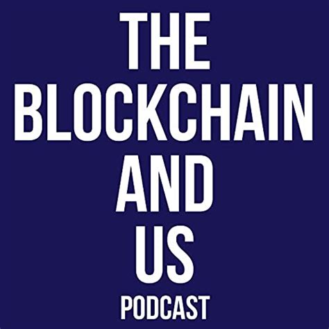The Blockchain and Us: Conversations about the brave new world of ...