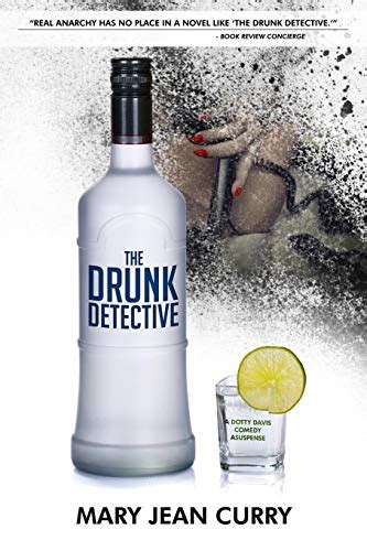 The Drunk Detective: A Dotty Davis Comedy Suspense : Curry, Mary Jean ...