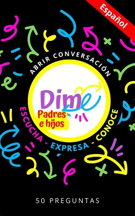 Juego DIME 50 Preguntas para Abrir Conversación Padres e Hijos ...