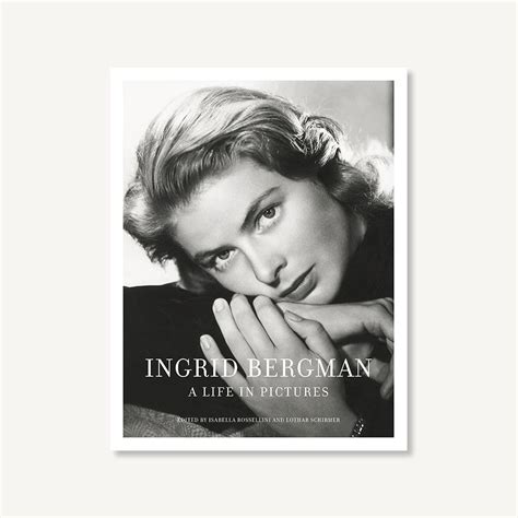 Ingrid Bergman A Life In Pictures 1915 1982 Stockholm Berlin ...
