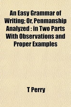 Buy An Easy Grammar of Writing; Or, Penmanship Analyzed: In Two Parts ...