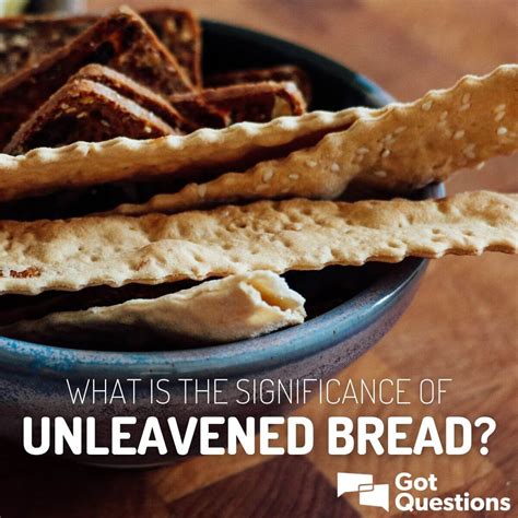 What is the significance of unleavened bread? | GotQuestions.org