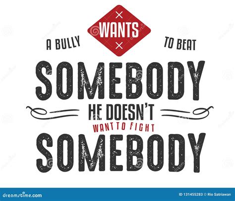 A Bully Wants To Beat Somebody he Doesn`t Want To Fight Somebody Stock ...