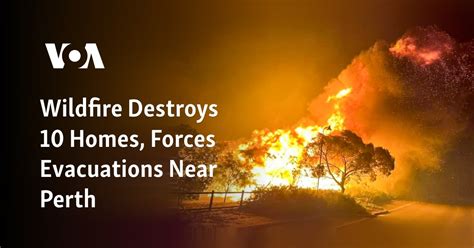 Wildfire Destroys 10 Homes, Forces Evacuations Near Perth