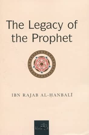 Buy The Legacy of the Prophet : An Explanation of His Advise to Ibn ...
