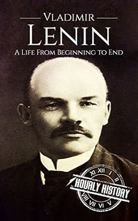 Vladimir Lenin: A Life from Beginning to End (Revolutionaries) eBook ...