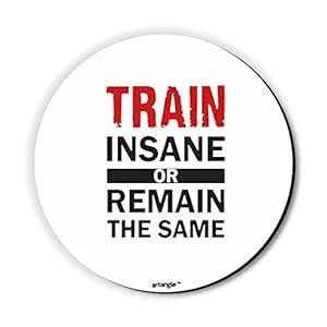 Buy Train Insane Or Remain The Same Fridge Magnet/Multipurpose Magnet ...