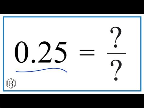 0.25 WHAT IS THE FRACTION - Wadaef