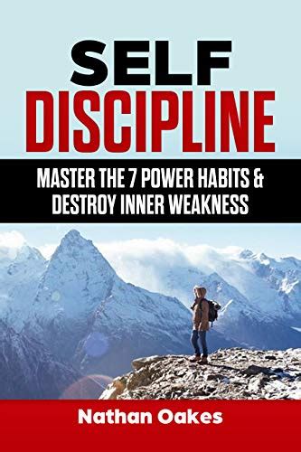 Self-Discipline: Master the 7 Power Habits & Destroy Inner Weakness ...