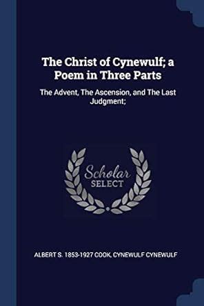 The Christ of Cynewulf; a Poem in Three : Cook, Albert S. 1853: Amazon ...