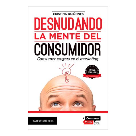 Buy Desnudando La Mente del Consumidor: Consumer Insights En El ...