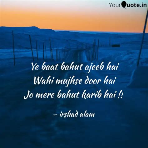 Ye baat bahut ajeeb hai W... | Quotes & Writings by irshad Alam | YourQuote