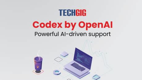 Codex by OpenAI, Powerful AI-driven support | TechGig