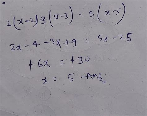 following equation (i) 2(x-2)-3(x-3) = 5(x - 5) Solve the transposing ...