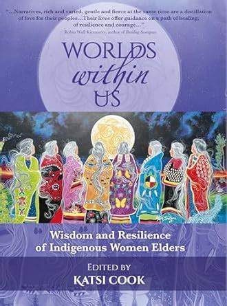 Worlds within Us: Wisdom and Resilience of Indigenous Women Elders ...