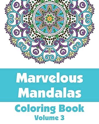 Marvelous Mandalas Coloring Book, Volume 3 (Art-Filled Fun Coloring ...