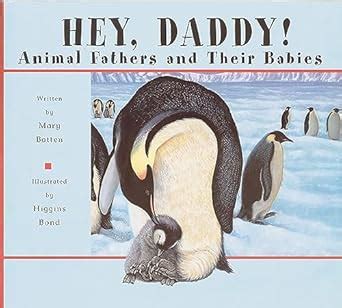 Hey, Daddy!: Animal Fathers and Their Babies : Batten, Mary, Bon ...