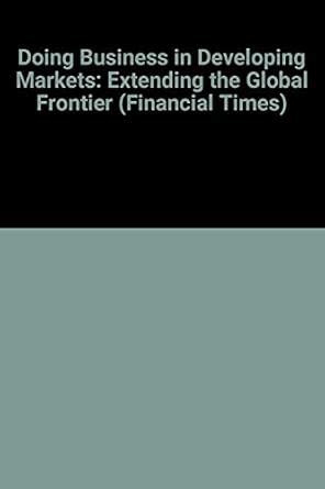 Buy Doing Business in Developing Markets: Extending the Global Frontier ...