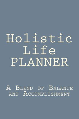 Buy Holistic Life Planner: A Blend of Balance and Accomplishment Book ...