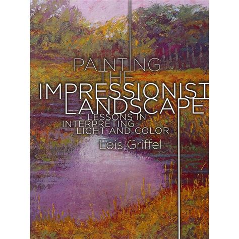 Painting the Impressionist Landscape: Lessons in Interpreting Light and ...