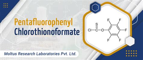 Exploring the Purpose of Pentafluoro Phenyl Chlorothionoformate