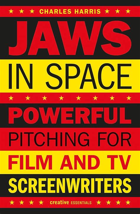 Jaws In Space: Powerful Pitching for Film and TV Screenwriters ...