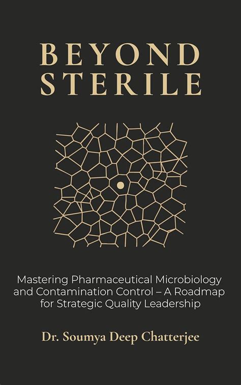 Beyond Sterile: Mastering Pharmaceutical Microbiology and Contamination ...