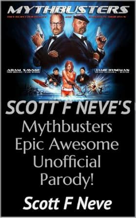 Scott F Neve's Mythbusters Epic Awesome Unofficial Parody! (Scott F ...